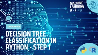 Learn Machine Learning | Decision Tree Classification in Python - Step 1