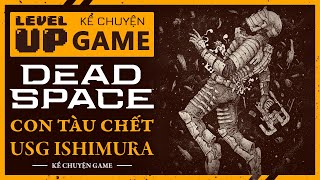 Trọn Bộ Cốt Truyện DEAD SPACE Remake - CON TÀU CHẾT USG ISHIMURA | #KeChuyenGame