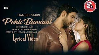Pehli Barsaat (LYRICS) Shivin Narang & Karishma Sharma | Danish Sabri | Romantic Love Song