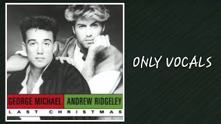 Wham! - Last Christmas (Vocals Only / Acapella)