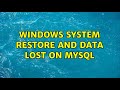 Windows system restore and data lost on mysql