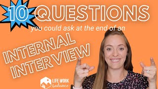 Questions to Ask at the End of an *INTERNAL* Interview – 10 EXAMPLE QUESTIONS!