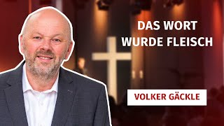 Volker Gäckle | 15.12.2024 | Das Wort wurde Fleisch | Johannes 1,14-18