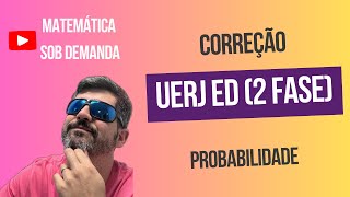 Probabilidade - Correção - UERJ ED (2 Fase)