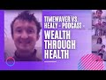 TimeWaver vs. Healy - Podcast - Wealth Through Health | DJ