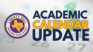Liberty Hill ISD Academic Calendar Update