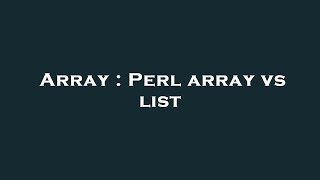 Array : Perl array vs list