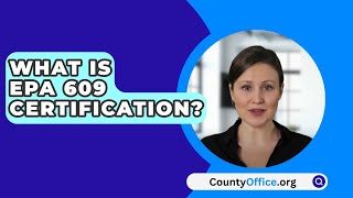 What Is EPA 609 Certification? - CountyOffice.org