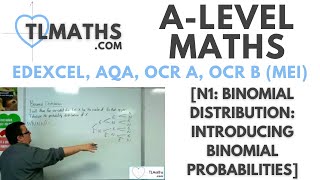 A-Level Maths: N1-14 [Binomial Distribution: Introducing Binomial Probabilities]