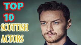 Top 10 Most Famous Scottish Actors in Hollywood !!