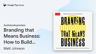 Branding that Means Business: How to Build… by Matt Johnson · Audiobook preview