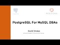 PostgreSQL For MySQL DBAs - Dave Stokes, Technical Evangelist  at percona - PostgreSQL Tutorial