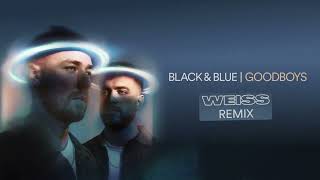 Goodboys - Black \u0026 Blue (WEISS Remix)