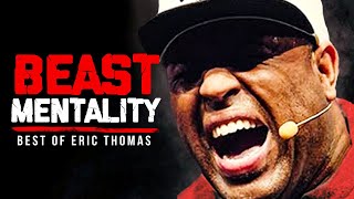 BEST OF ERIC THOMAS - BEAST MENTALITY | Best Motivational Videos - Speeches Compilation 30 Mins Long