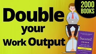 This 2 Minute Hack will Double your Work Output - from the book Succeed by Dr Heidi Grant Halvorson