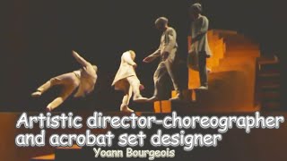 Artistic director-choreographer and acrobat set designer, Yoann Bourgeois.