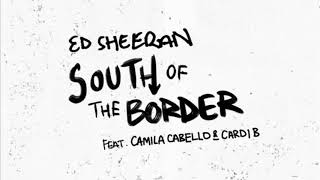 South of the Border [Acoustic Version] - Ed Sheeran feat. Camila Cabello & Cardi B