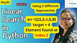 Day32 Coding linear search using OOPs in #python | Interview,Job,exams |Target45