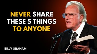 5 Secrets You Should NEVER Share! | Billy Graham |