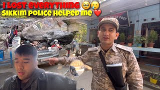 I lost everything 🥹🥲 Sikkim Police helped me ❤️🙌🏻 Thank you