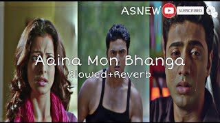Aaina Mon Bhanga | Bolo Na Tumi Amar | Dev | Koel | slowed+Reverb |@asnew5145