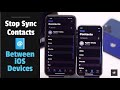 Stop Sharing Contacts Between iOS Devices with Same Apple ID (How to)