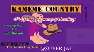 KAMEME COUNTRY (RISKING MONDAY MORNING)  7th JUNE 2020. THE IDEAL LIVE EXPERIENCE