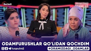 ORAMIZDAGI ODAMLAR -ODAMFURUSHLAR QO'LIDAN QOCHDIM