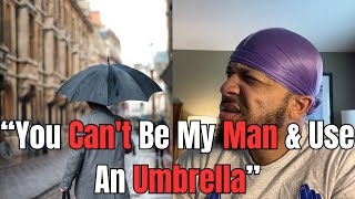 Delusional Woman Says Men Using An Umbrella Is Sassy