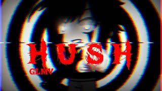 Hush | GLMV | Zero_Dream Maker