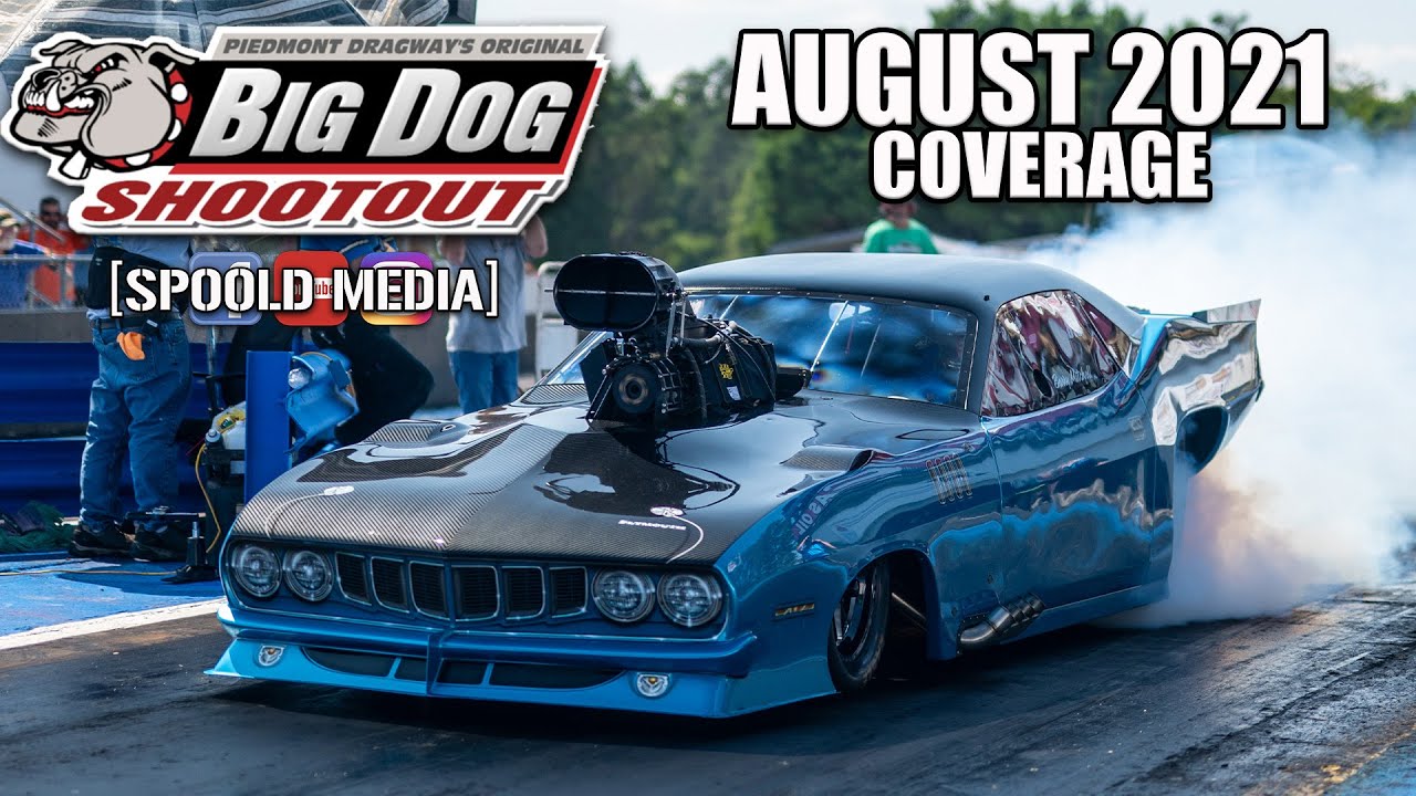 BIG DOG SHOOTOUT AUGUST 2021 COVERAGE FROM PIEDMONT DRAGWAY!!!!! - YouTube