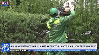 All nine districts of Ulaanbaatar to plant 7.2 million trees by 2030.