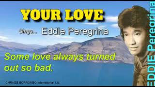 YOUR LOVE  - Eddie Peregrina (with Lyrics)