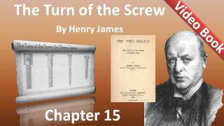 Chapter 15 - The Turn of the Screw by Henry James