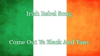 Irish Rebel Song- Come Out ye Black and Tans