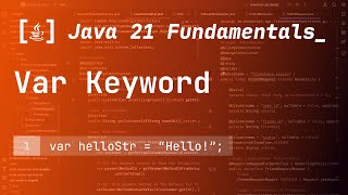 22. The 'var' Keyword in Java 21