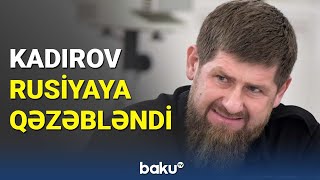 Kadırov Rusiyaya qəzəbləndi - BAKU TV