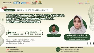 🔴ORANG TUA TANGGUH, STRATEGI POSITIF MENDUKUNG ANAK BERKEBUTUHAN KHUSUS - Webinar #Akademiability