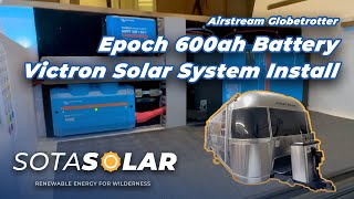 Airstream Globetrotter 600ah Epoch Battery Upgrade and Victron Solar System Install