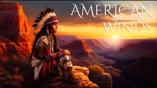 AMERICAN Winds - Native American Flute & Acoustic Guitar Meditation Music