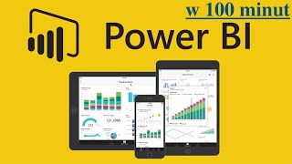 Microsoft Power BI - kompaktowy kurs dla zabieganych 100 minut