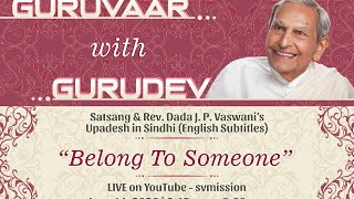 Belong to Someone | LIVE Satsang \u0026 Dada Vaswani’s Talk (English Subtitles)