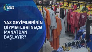 Yaz geyimlərinin qiymətləri neçə manatdan başlayır?