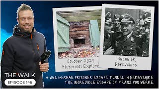 The Walk - EP 146 - A WW2 German POW Escape Tunnel In Derbyshire - Franz Von Werre's Great Escape