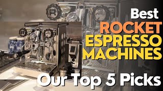 The Best Rocket Espresso Machine: Our Top 5 Picks