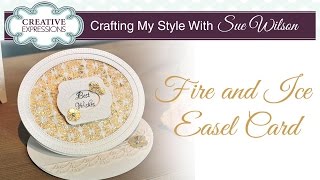 Fire and Ice Easel Card | Crafting My Style with Sue Wilson