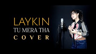 Tu Mera Tha || LAYKIN || Cover || MAHER ANJUM