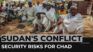 Chad: Fighting in Sudan spells trouble for neighbours