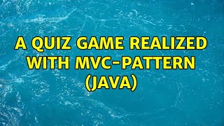 A Quiz game realized with MVC-Pattern (Java) (2 Solutions!!)