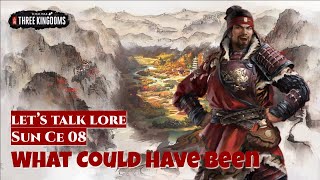 What Could Have Been - Sun Ce 08 | Let's Talk Lore Total War: Three Kingdoms